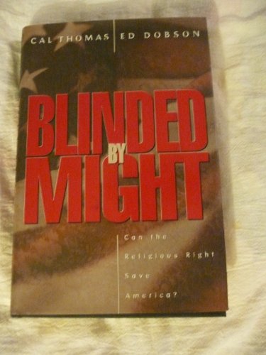 Read Blinded by Might: Can the Religious Right Save America?, written by Cal Thomas; Ed Dobson