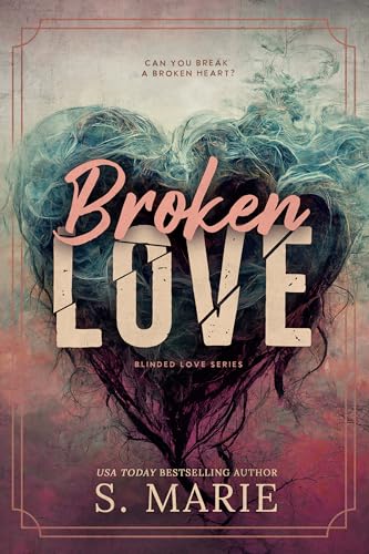 Read Broken Love (Blinded Love Series Book 2), written by S. Marie