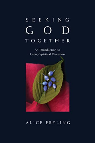 Read Seeking God Together: An Introduction to Group Spiritual Direction, written by Alice Fryling Read Seeking God Together: An Introduction to Group Spiritual Direction, written by Alice Fryling