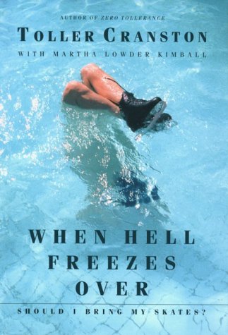 Read When Hell Freezes Over, Should I Bring My Skates?, written by Toller Cranston; Martha Lowder Kimball