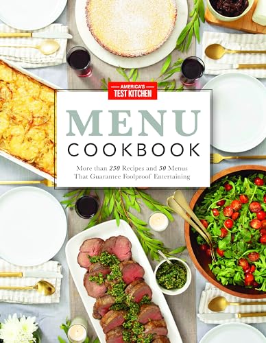 Read America's Test Kitchen Menu Cookbook: More than 250 Recipes and 50 Menus That Guarantee Foolproof Entertaining, written by Americas Test Kitchen