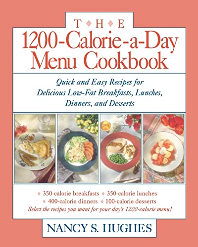 Read The 1200-Calorie-a-Day Menu Cookbook : Quick and Easy Recipes for Delicious Low-fat Breakfasts, Lunches, Dinners, and Desserts, written by Nancy S. Hughes Read The 1200-Calorie-a-Day Menu Cookbook : Quick and Easy Recipes for Delicious Low-fat Breakfasts, Lunches, Dinners, and Desserts, written by Nancy S. Hughes