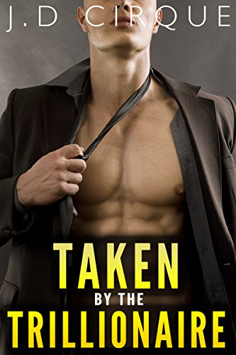Read Taken By The Trillionaire (Alpha Male Public Erotic Quickie) (The Trillionaires Club Book 1), written by Jacqueline D Cirque
