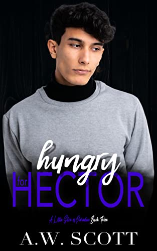 Read Hungry for Hector: An M/M Daddy Romance (The XOXO Series Book 11), written by A.W. Scott