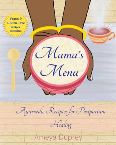 Read Mama's Menu: Ayurvedic Recipes for Postpartum Healing, written by Ameya Duprey; Ameya Duprey Read Mama's Menu: Ayurvedic Recipes for Postpartum Healing, written by Ameya Duprey; Ameya Duprey
