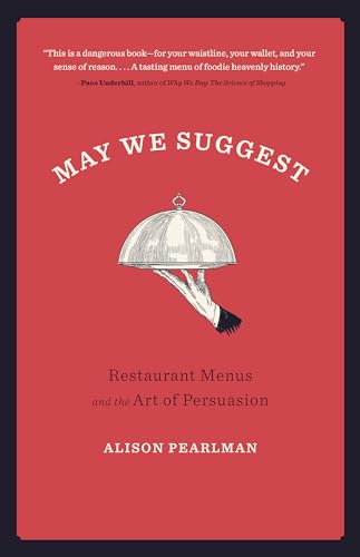 Read May We Suggest: Restaurant Menus and the Art of Persuasion, written by Alison Pearlman Read May We Suggest: Restaurant Menus and the Art of Persuasion, written by Alison Pearlman