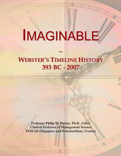 Read Imaginable: Webster's Timeline History, 393 BC - 2007, written by Icon Group International