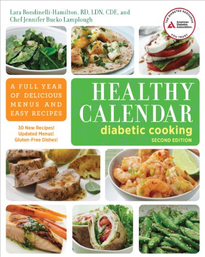 Read Healthy Calendar Diabetic Cooking: A Full Year of Delicious Menus and Easy Recipes, written by Lara Rondinelli-Hamilton R.D.; Jennifer Bucko Lamplough Read Healthy Calendar Diabetic Cooking: A Full Year of Delicious Menus and Easy Recipes, written by Lara Rondinelli-Hamilton R.D.; Jennifer Bucko Lamplough