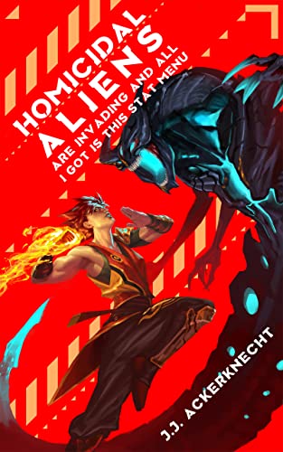 Read Homicidal Aliens are Invading and All I Got is This Stat Menu, written by J.J. Ackerknecht Read Homicidal Aliens are Invading and All I Got is This Stat Menu, written by J.J. Ackerknecht