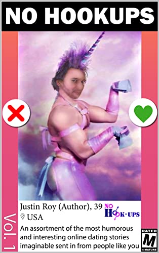 Read No Hookups: An assortment of the most humorous and interesting Online Dating Stories imaginable sent in from people like you., written by Justin Roy