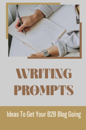 Read Writing Prompts: Ideas To Get Your B2B Blog Going, written by Yasuko Setterland