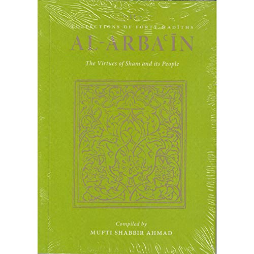 Read Al-Arba'in (11) Forty Hadiths on Virtues of Sham: Mufti Shabbir, written by Mufti Shabbir Ahmad