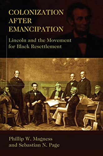 Read Colonization After Emancipation: Lincoln and the Movement for Black Resettlement, written by Phillip W. Magness; Sebastian N. Page