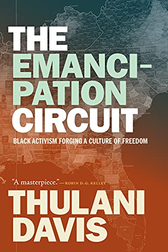 Read The Emancipation Circuit: Black Activism Forging a Culture of Freedom, written by Thulani Davis