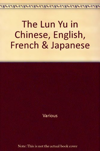 Read The Lun Yu in Chinese, English, French & Japanese, written by Various