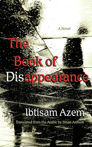 Read The Book of Disappearance: A Novel (Middle East Literature In Translation), written by Ibtisam Azem Read The Book of Disappearance: A Novel (Middle East Literature In Translation), written by Ibtisam Azem