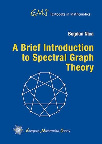 Read A Brief Introduction to Spectral Graph Theory (EMS Textbooks in Mathematics), written by Bogdan Nica