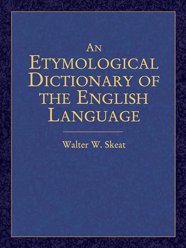 Read An Etymological Dictionary of the English Language (Dover Language Guides), written by Walter W. Skeat