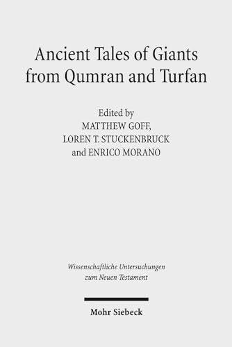 Read Ancient Tales of Giants from Qumran and Turfan: Contexts, Traditions, and Influences (Wissenschaftliche Untersuchungen Zum Neuen Testament, 360), written by Matthew Goff