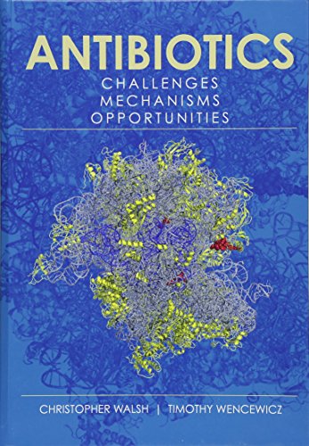Read Antibiotics: Challenges, Mechanisms, Opportunities (ASM Books), written by Christopher Walsh; Timothy Wencewicz