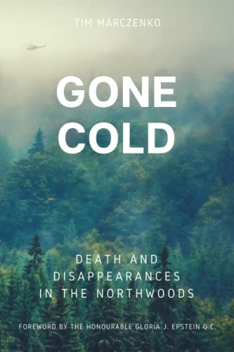 Read Gone Cold: Death and Disappearances in the Northwoods, written by Tim Marczenko