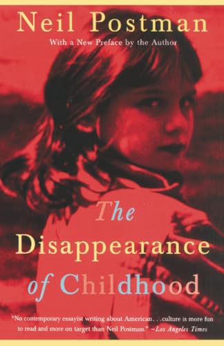 Read The Disappearance of Childhood, written by Neil Postman Read The Disappearance of Childhood, written by Neil Postman