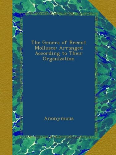 Read The Genera of Recent Mollusca: Arranged According to Their Organization, written by Anonymous