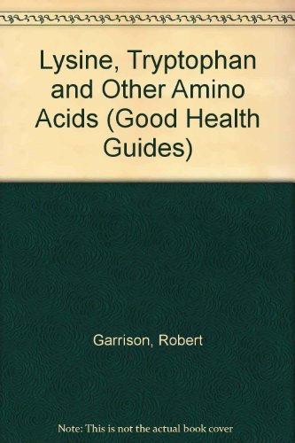 Read Lysine, Tryptophan and Other Amino Acids, written by Robert Garrison Jr.