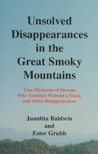 Read Unsolved Disappearances in the Great Smoky Mountains, written by Juanitta Baldwin Read Unsolved Disappearances in the Great Smoky Mountains, written by Juanitta Baldwin