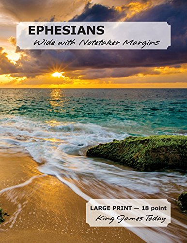 Read EPHESIANS Wide with Notetaker Margins: LARGE Print - 18 point, King James Today, written by Paula Nafziger