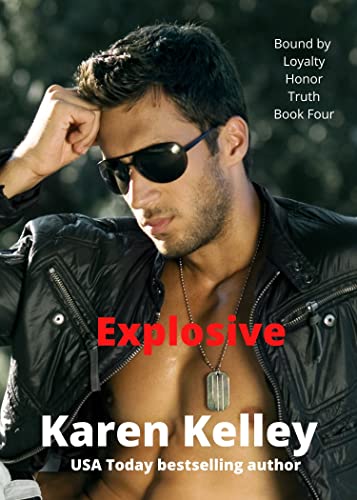 Read Explosive (Bound by Loyalty, Honor, Truth Book 4), written by Karen Kelley Read Explosive (Bound by Loyalty, Honor, Truth Book 4), written by Karen Kelley