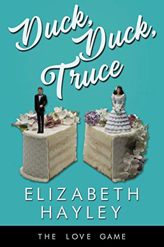 Read Duck, Duck, Truce (The Love Game Book 8), written by Elizabeth Hayley