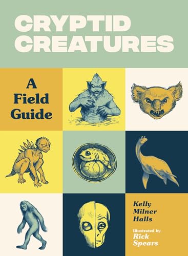 Read Cryptid Creatures: A Field Guide to 50 Fascinating Beasts, written by Kelly Milner Halls