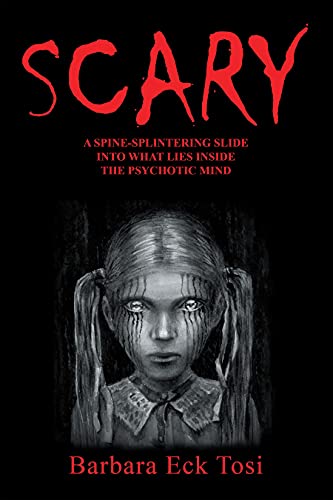 Read Scary: A Spine-Splintering Slide into What Lies Inside the Psychotic Mind, written by Barbara Eck Tosi Read Scary: A Spine-Splintering Slide into What Lies Inside the Psychotic Mind, written by Barbara Eck Tosi