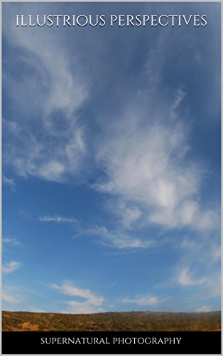 Read illustrious perspectives: supernatural photography, written by illustrious perspectives