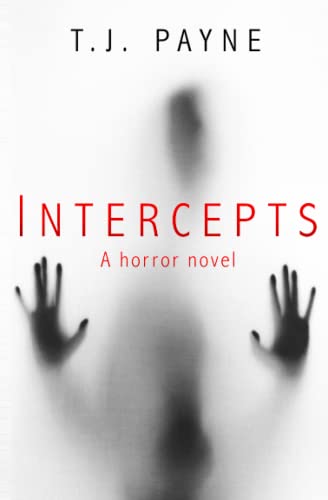 Read Intercepts: A horror novel, written by T.J. Payne Read Intercepts: A horror novel, written by T.J. Payne