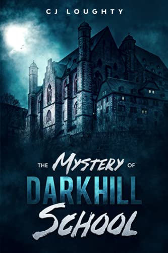 Read The Mystery of Darkhill School: a scary book for kids aged 9-15, written by CJ Loughty Read The Mystery of Darkhill School: a scary book for kids aged 9-15, written by CJ Loughty