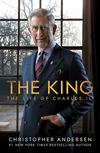 Read The King: The Life of Charles III, written by Christopher Andersen Read The King: The Life of Charles III, written by Christopher Andersen