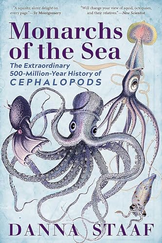 Read Monarchs of the Sea: The Extraordinary 500-Million-Year History of Cephalopods, written by Danna Staaf