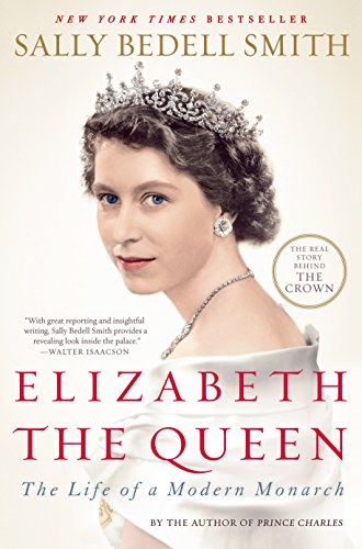 Read Elizabeth the Queen: The Life of a Modern Monarch, written by Sally Bedell Smith