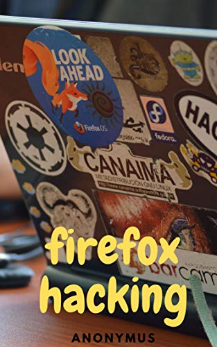 Read firefox hacking, written by anonymus lack