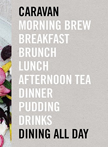 Read Caravan: Dining All Day, written by Laura Harper-Hinton; Miles Kirby; Chris Ammermann
