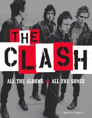 Read The Clash: All the Albums All the Songs, written by Martin Popoff