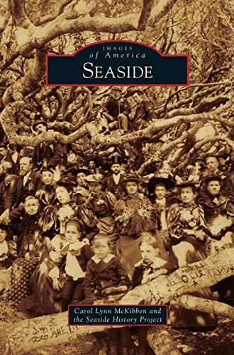 Read Seaside, written by Carol Lynn McKibben; Seaside History Project Read Seaside, written by Carol Lynn McKibben; Seaside History Project