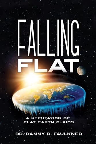 Read Falling Flat: A Refutation of Flat Earth Claims, written by Dr. Danny Faulkner