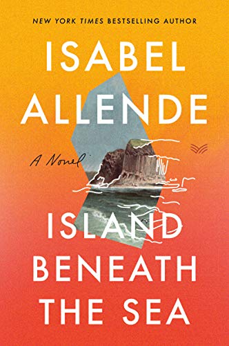 Read Island Beneath the Sea: A Captivating Historical Romance of Love, Freedom, and Resilience in the Caribbean?Get Lost in the Pages of This Captivating Summer Read, written by Isabel Allende