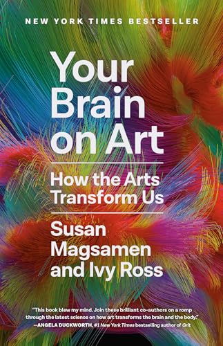 Read Your Brain on Art: How the Arts Transform Us, written by Susan Magsamen; Ivy Ross