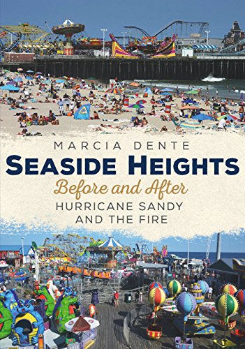 Read Seaside Heights: Before and After Hurricane Sandy and the Fire (America Through Time), written by Marcia Dente Read Seaside Heights: Before and After Hurricane Sandy and the Fire (America Through Time), written by Marcia Dente