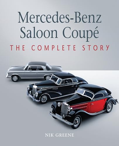 Read Mercedes-Benz Saloon Coupe: The Complete Story (Autoclassics), written by Nicholas Greene