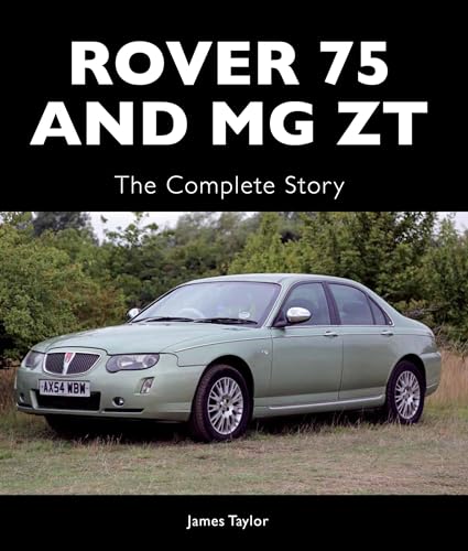 Read Rover 75 and MG ZT: The Complete Story (Crowood Autoclassics), written by James Taylor